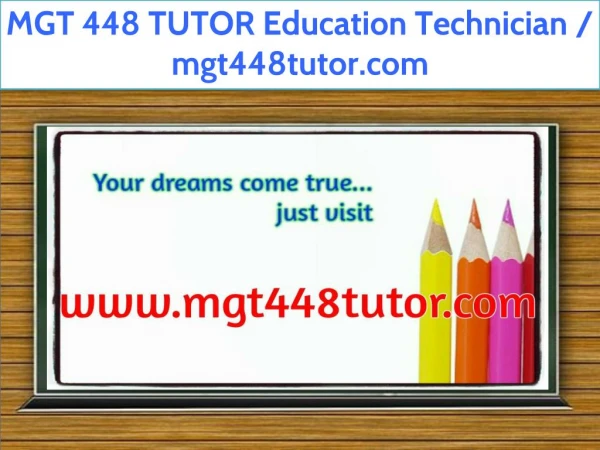 MGT 448 TUTOR Education Technician / mgt448tutor.com