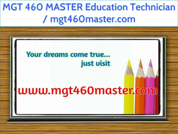 MGT 460 MASTER Education Technician / mgt460master.com