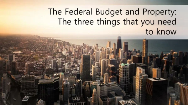 The Federal Budget and Property: The three things that you need to know
