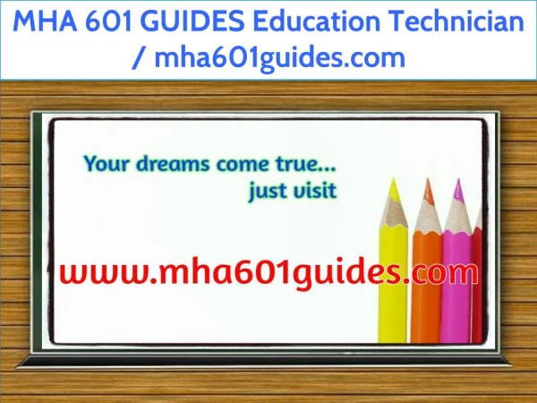 MHA 601 GUIDES Education Technician / mha601guides.com