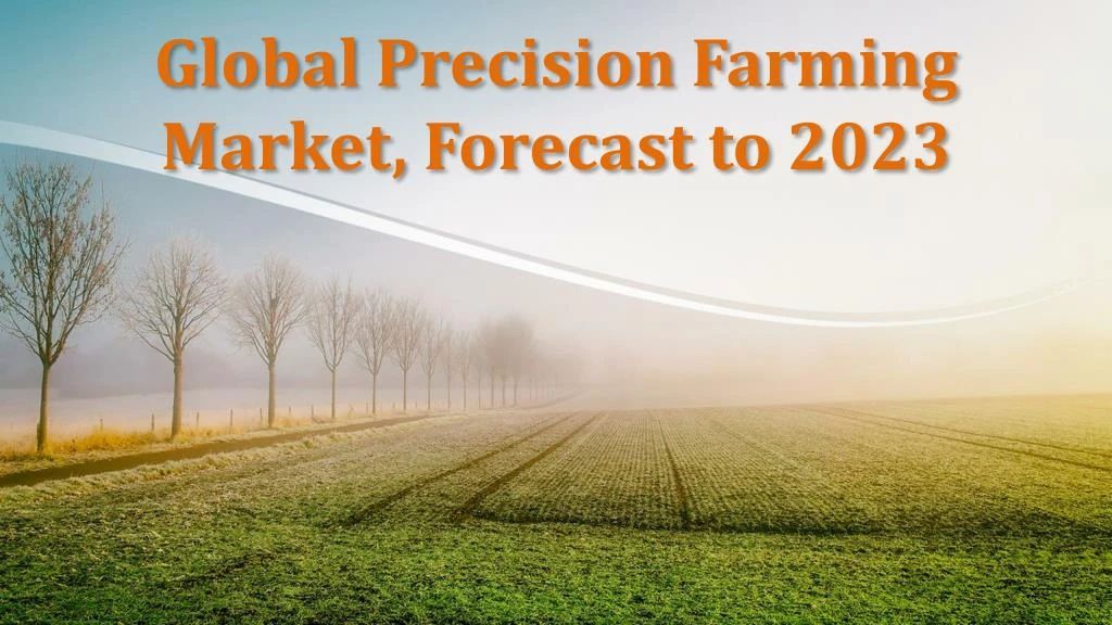 global precision farming market forecast to 2023