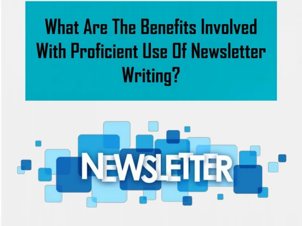 What Are The Benefits Involved With Proficient Use Of Newsletter Writing?