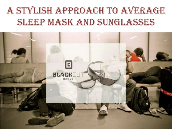 A Stylish Approach to Average Sleep Mask and Sunglasses | Blackout Bands