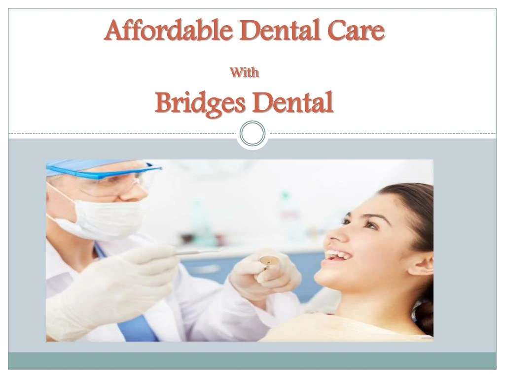 affordable dental care with bridges dental