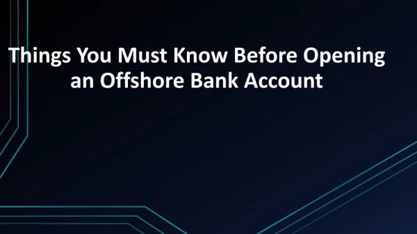 Remeber following things Before Opening an Offshore Bank Account