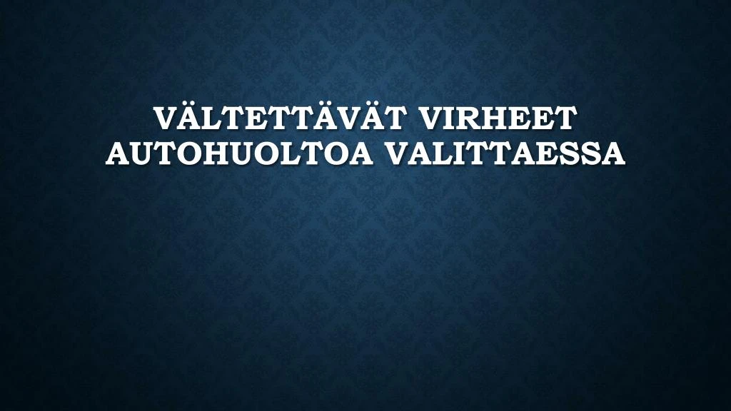 v ltett v t virheet autohuoltoa valittaessa