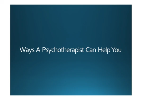 Ways A Psychotherapist Can Help You