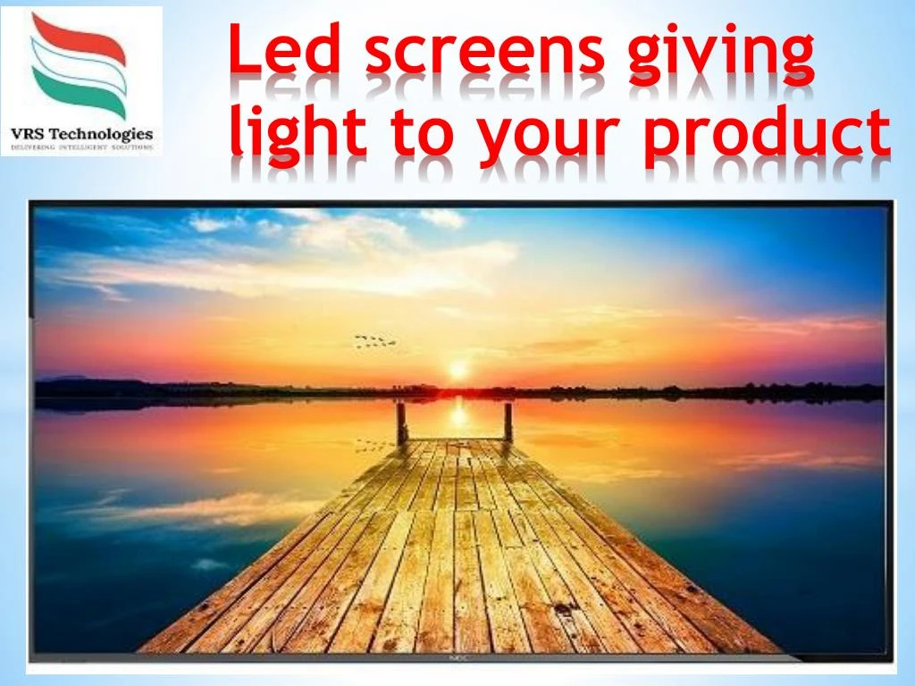 led screens giving light to your product