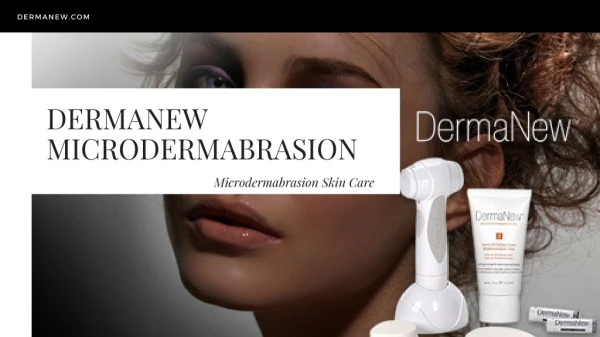 DermaNew Microdermabrasion Skin Care