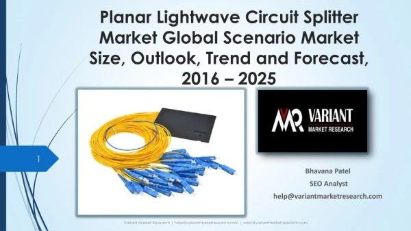 Planar Lightwave Circuit Splitter Market Global Scenario Market Size, Outlook, Trend and Forecast, 2016 – 2025