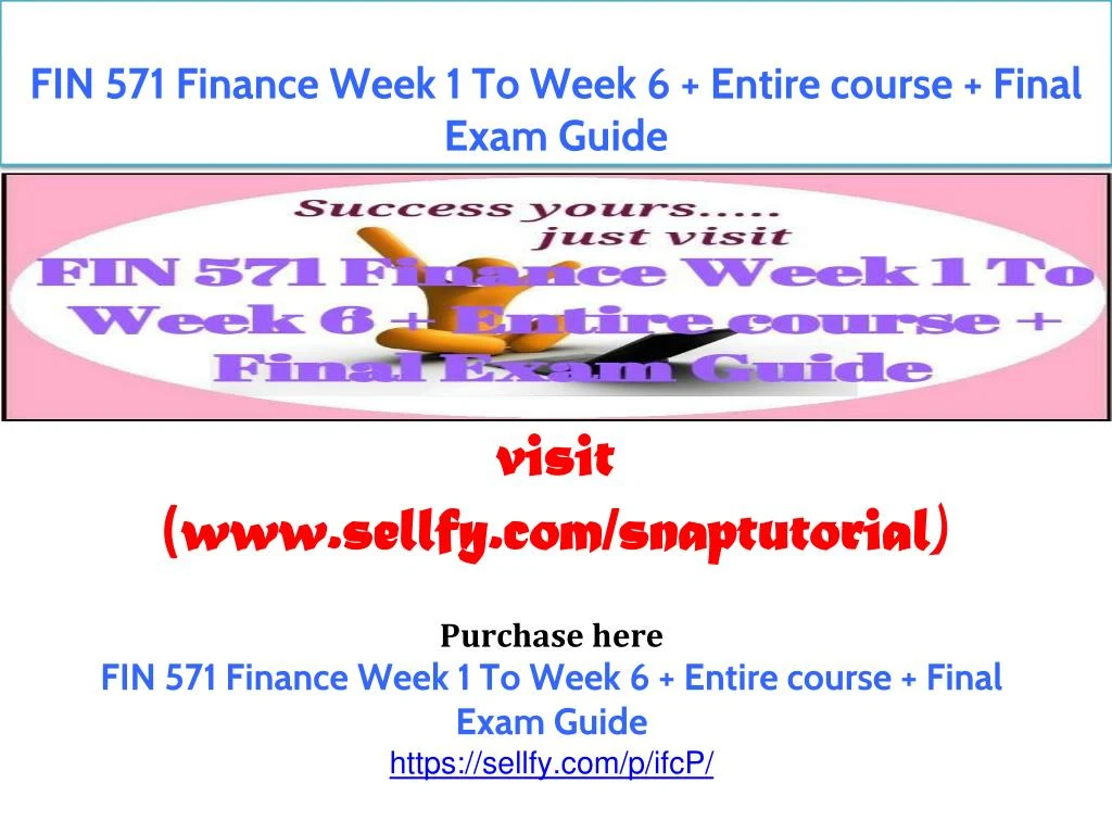 fin 571 finance week 1 to week 6 entire course
