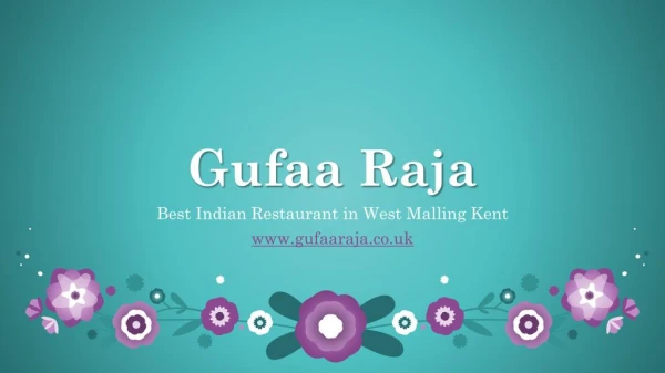 Gufaa Raja - Best Indian Restaurant in West Malling Kent