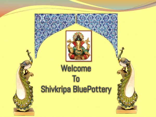 Shivkripa Bluepottery - Well known name in the field of blue pottery
