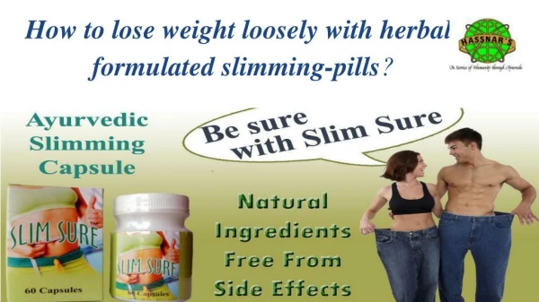 How to lose weight loosely with herbal-formulated slimming-pills?