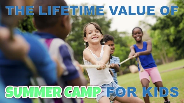 The Lifetime Value of Summer Camp for Kids