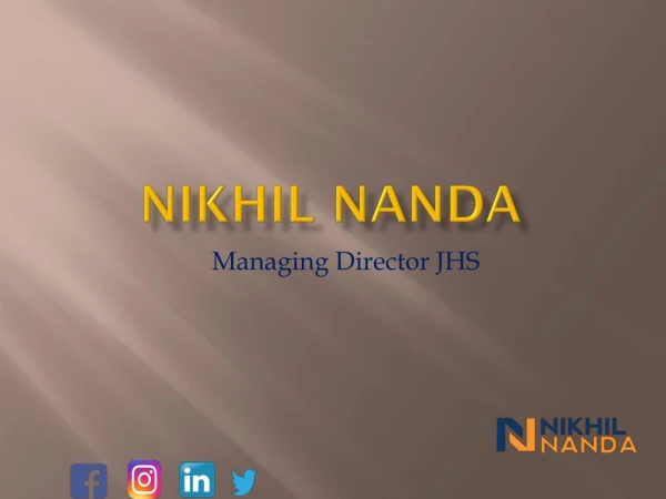 Nikhil Nanda | Managing Director JHS