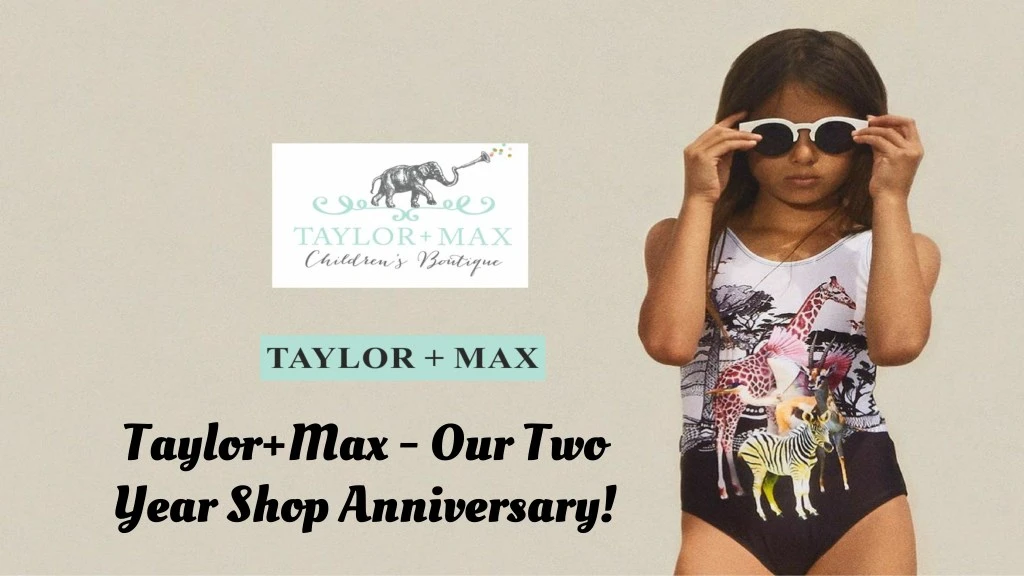 taylor max our two year shop anniversary