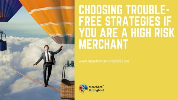 Choosing Trouble-Free Strategies If You Are A High Risk Merchant