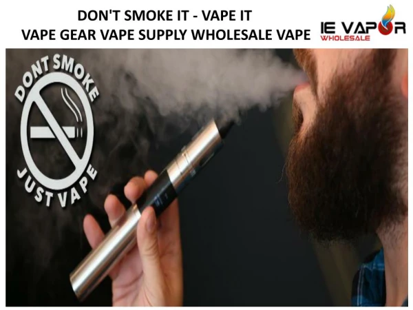 DON'T SMOKE IT - VAPE IT, VAPE GEAR VAPE SUPPLY WHOLESALE VAPE