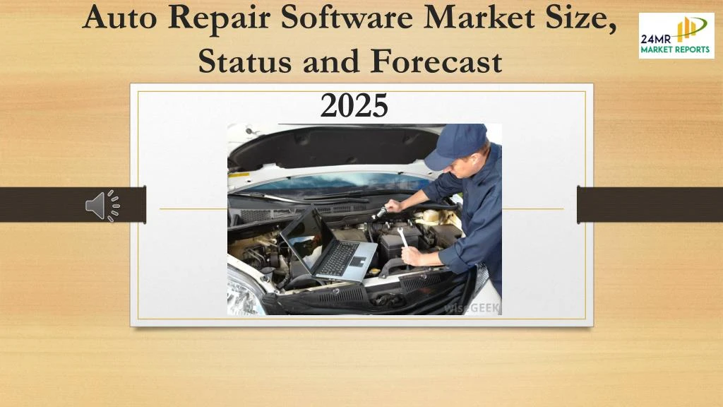 auto repair software market size status and forecast 2025