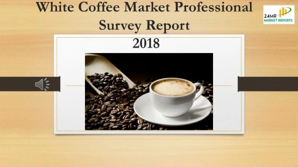 White Coffee Market Professional Survey Report 2018
