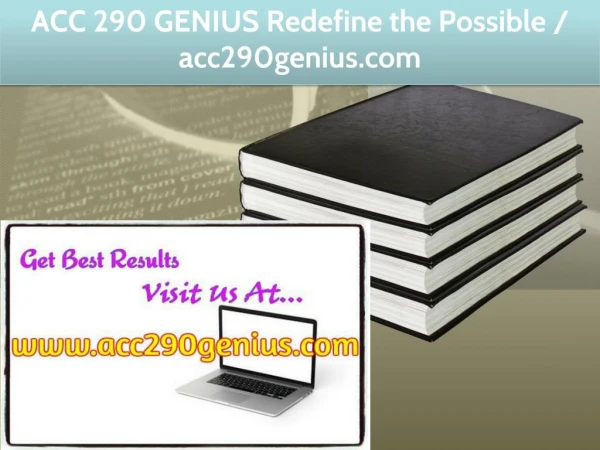 ACC 290 GENIUS Redefine the Possible / acc290genius.com