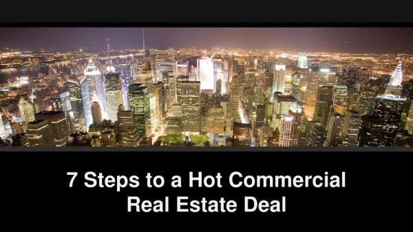 7 Steps to a Hot Commercial Real Estate Deal
