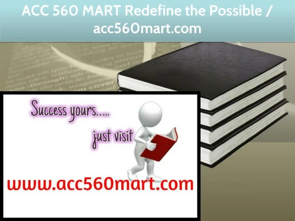 ACC 560 MART Redefine the Possible / acc560mart.com