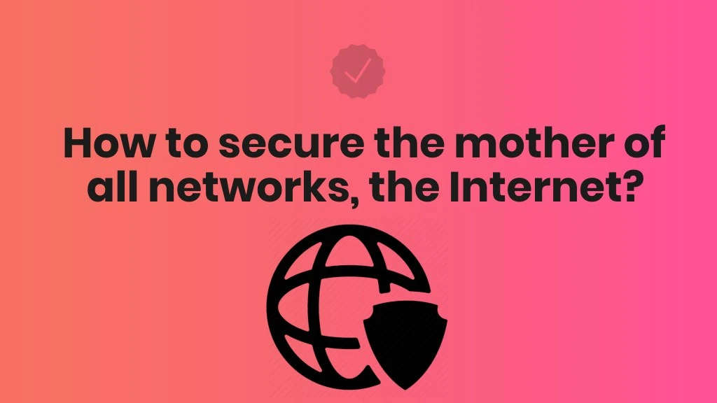 how to secure the mother of all networks