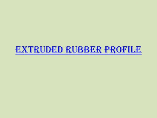 Uses of Extruded Rubber Profile