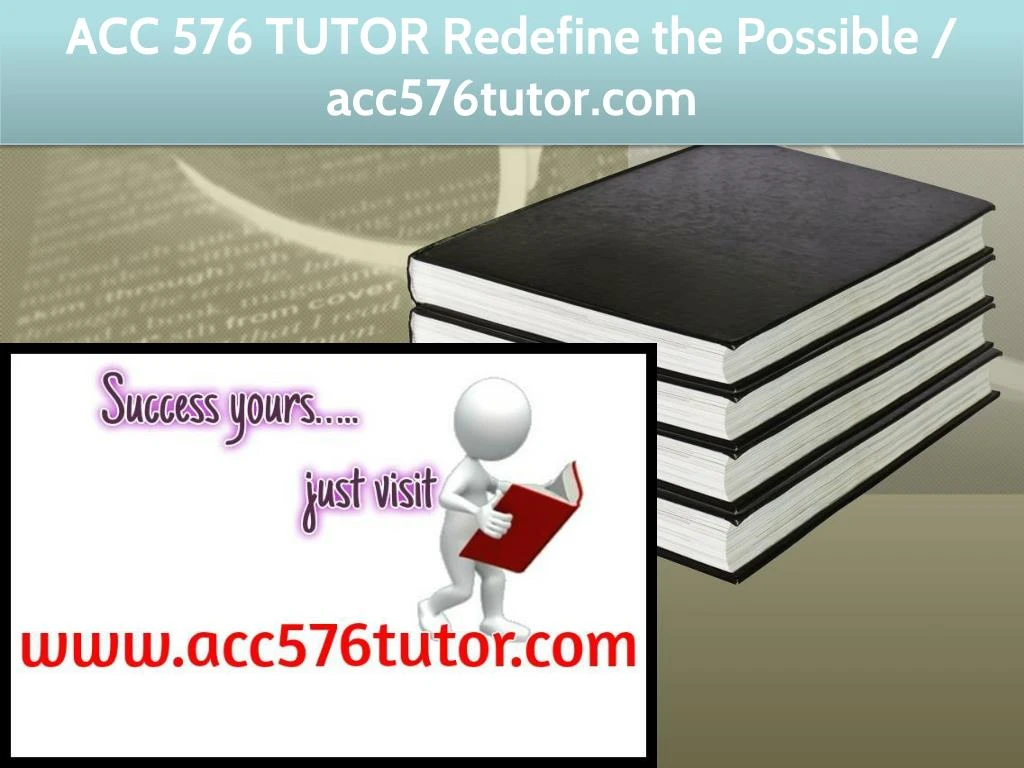 acc 576 tutor redefine the possible acc576tutor