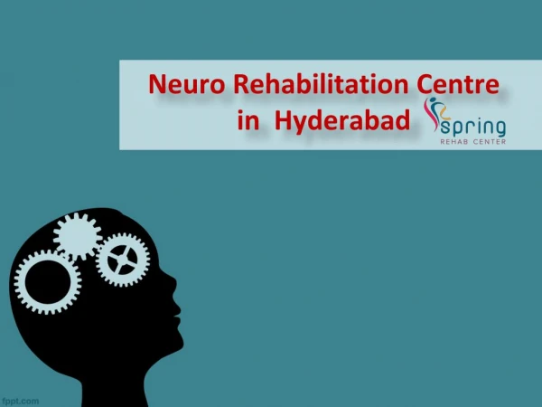 Neuro Rehabilitation Centre in Â Hyderabad, Best Neuro Rehabilitation treatment in Hyderabad - Springrehab