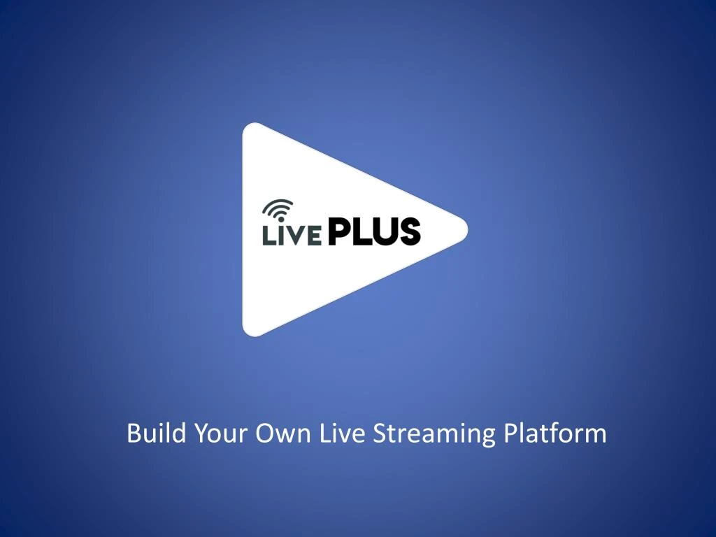 build your own live streaming platform