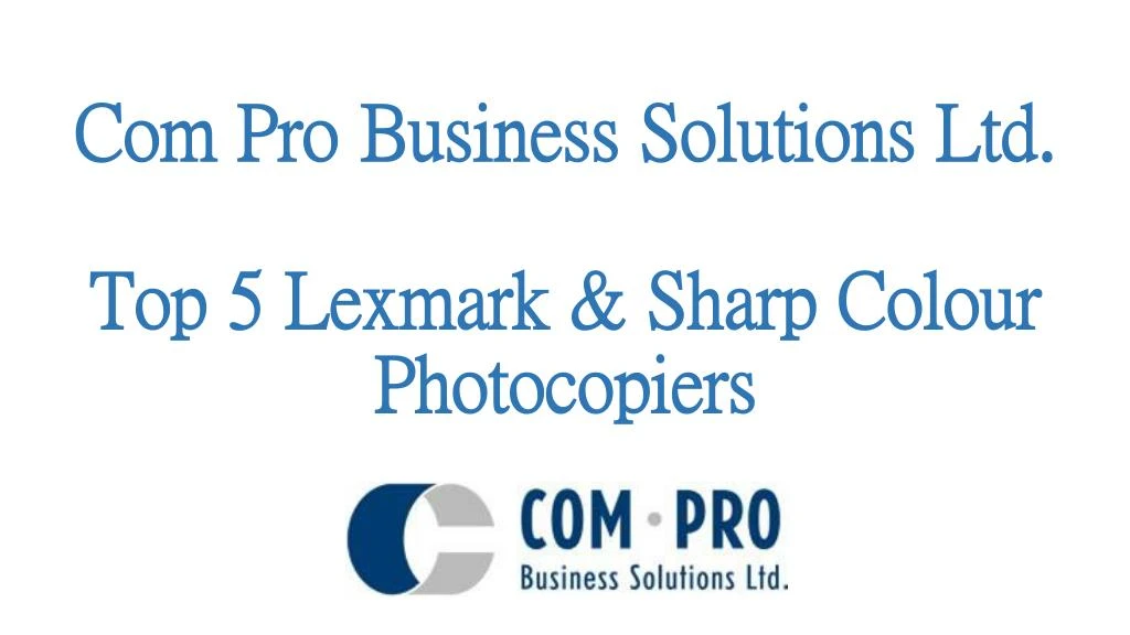 com pro business solutions ltd top 5 lexmark sharp colour photocopiers