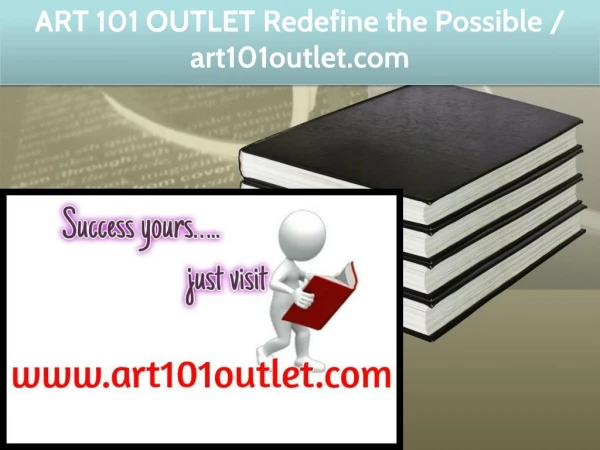 ART 101 OUTLET Redefine the Possible / art101outlet.com