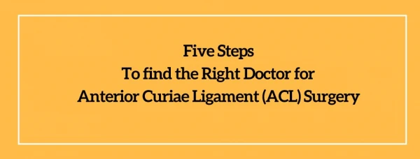 5 Steps to find the Right Doctor for Anterior Curiae Ligament (ACL) Surgery