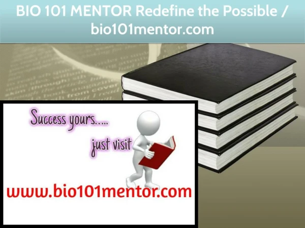 BIO 101 MENTOR Redefine the Possible / bio101mentor.com