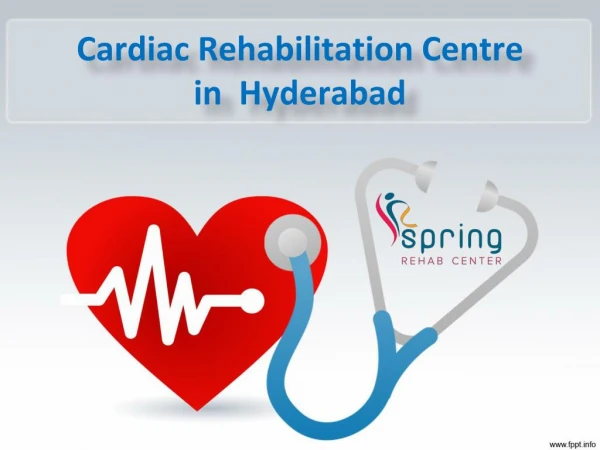 Cardiac Rehabilitation Centre in Â Hyderabad, Best Cardiac Rehabilitation treatment in Hyderabad - Springrehab