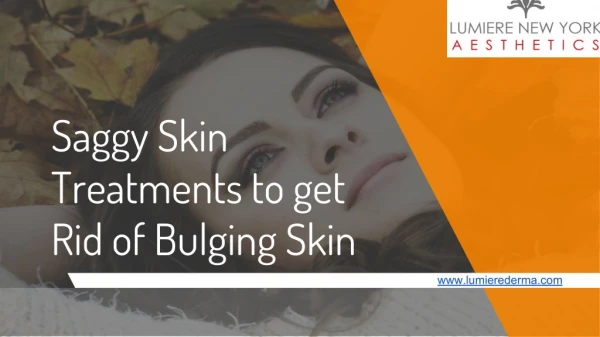 Saggy Skin Treatments to get Rid of Bulging Skin