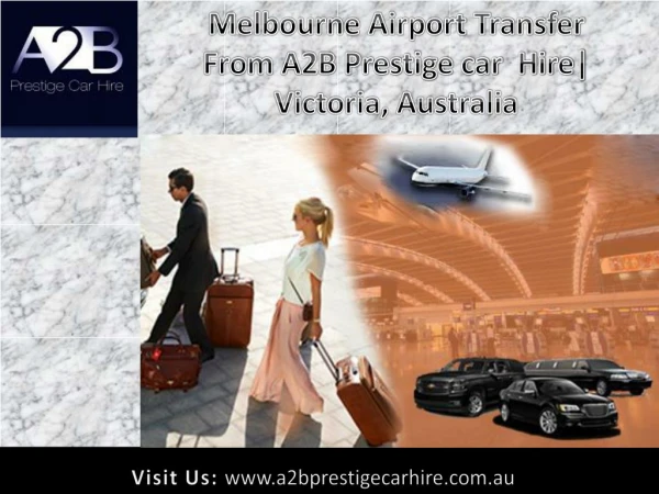 Melbourne Airport Transfer from A2B Prestige Car Hire, Melbourne, Australia