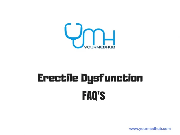 Erectile Dysfunction - FAQ's, Complete Guide