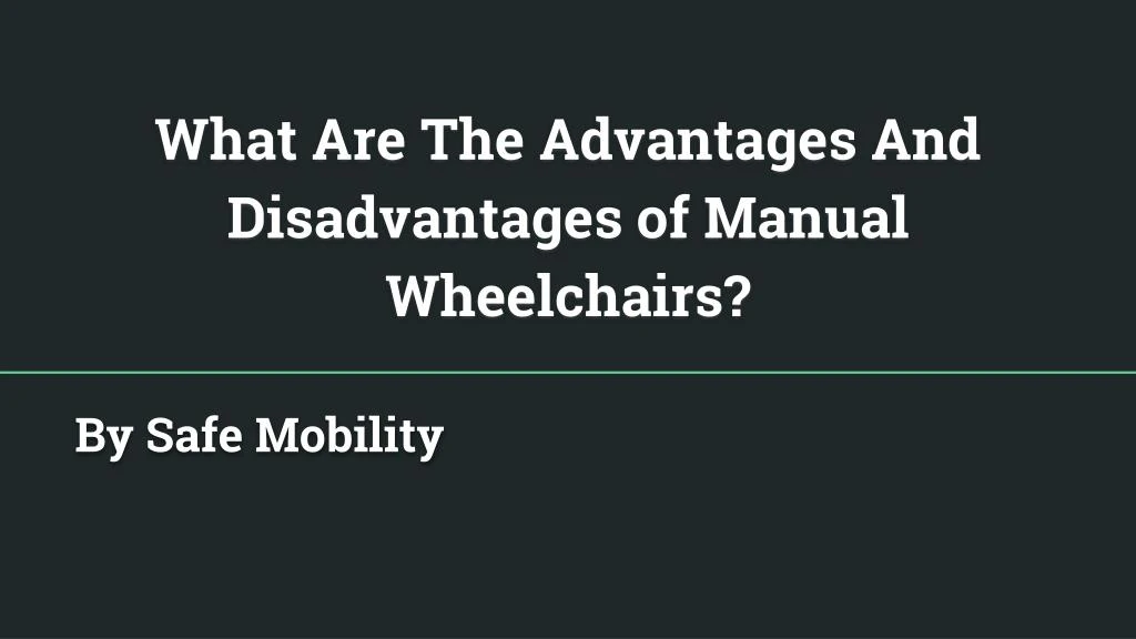what are the advantages and disadvantages of manual wheelchairs