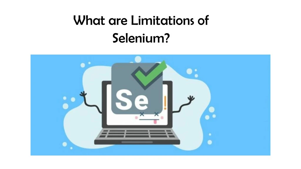 what are limitations of selenium