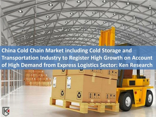 China Cold Chain Market Value Chain, Cold Chain Market - Ken Research
