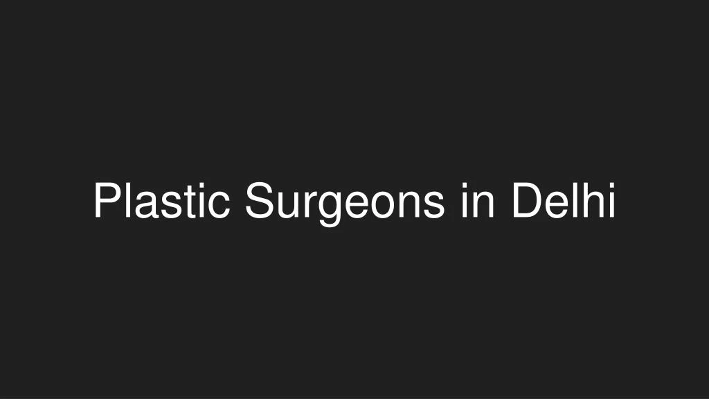 plastic surgeons in delhi