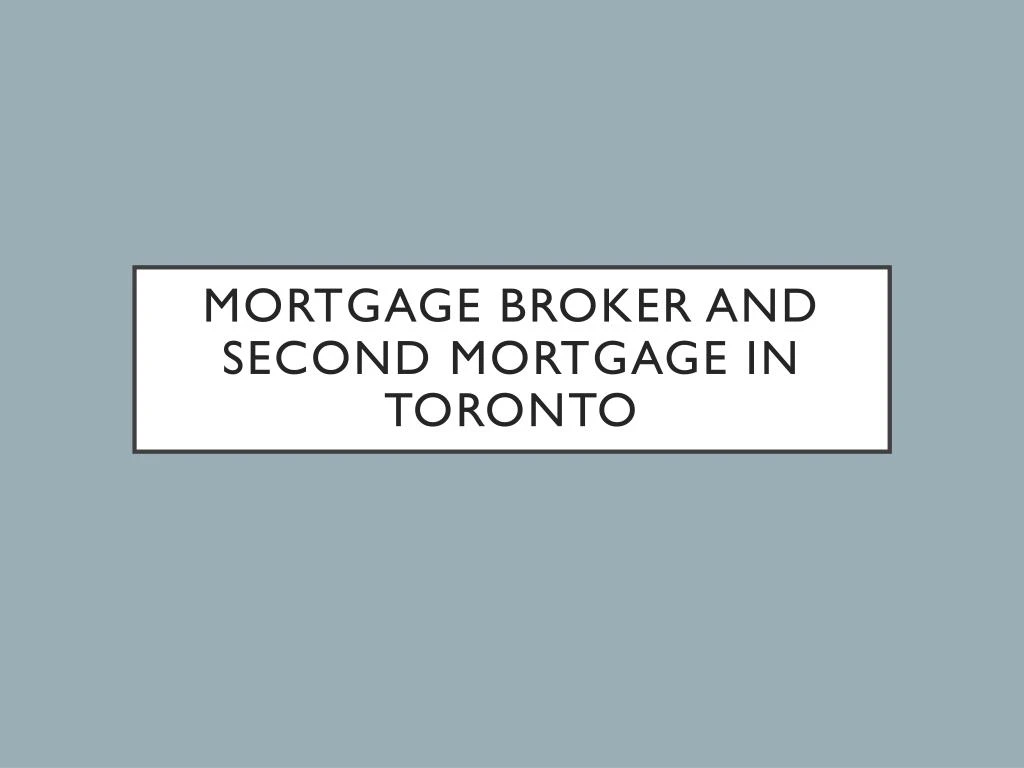 mortgage broker and second mortgage in toronto
