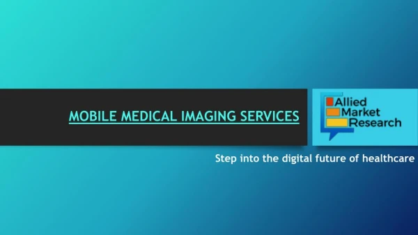 Mobile Medical Imaging Services Market by Product (X-Ray, Molecular Imaging, and Others) and by End User