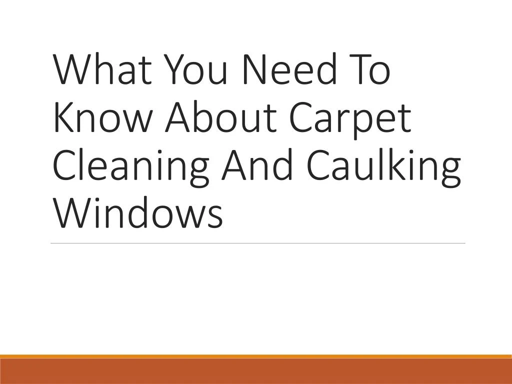 what you need to know about carpet cleaning and caulking windows