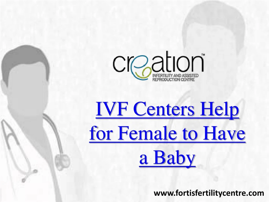 ivf centers help for female to have a baby