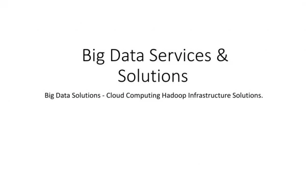 Big Data Solutions - Cloud Computing Hadoop Infrastructure Solutions.